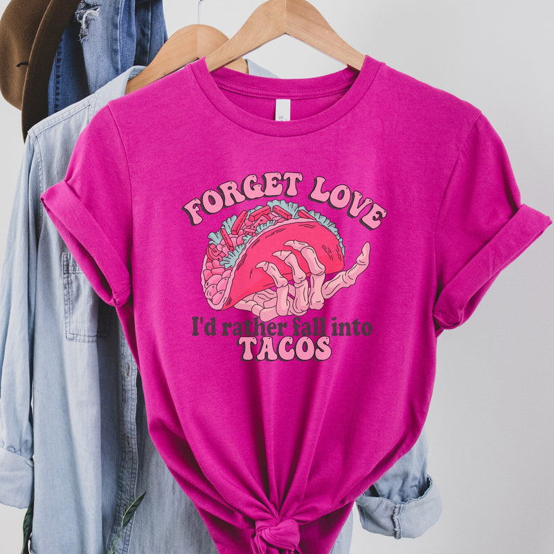 Forget love, I'd rather fall into tacos