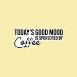 Today's Good Mood is Sponsored by Coffee Printify