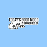 Today's Good Mood is Sponsored by Coffee Printify